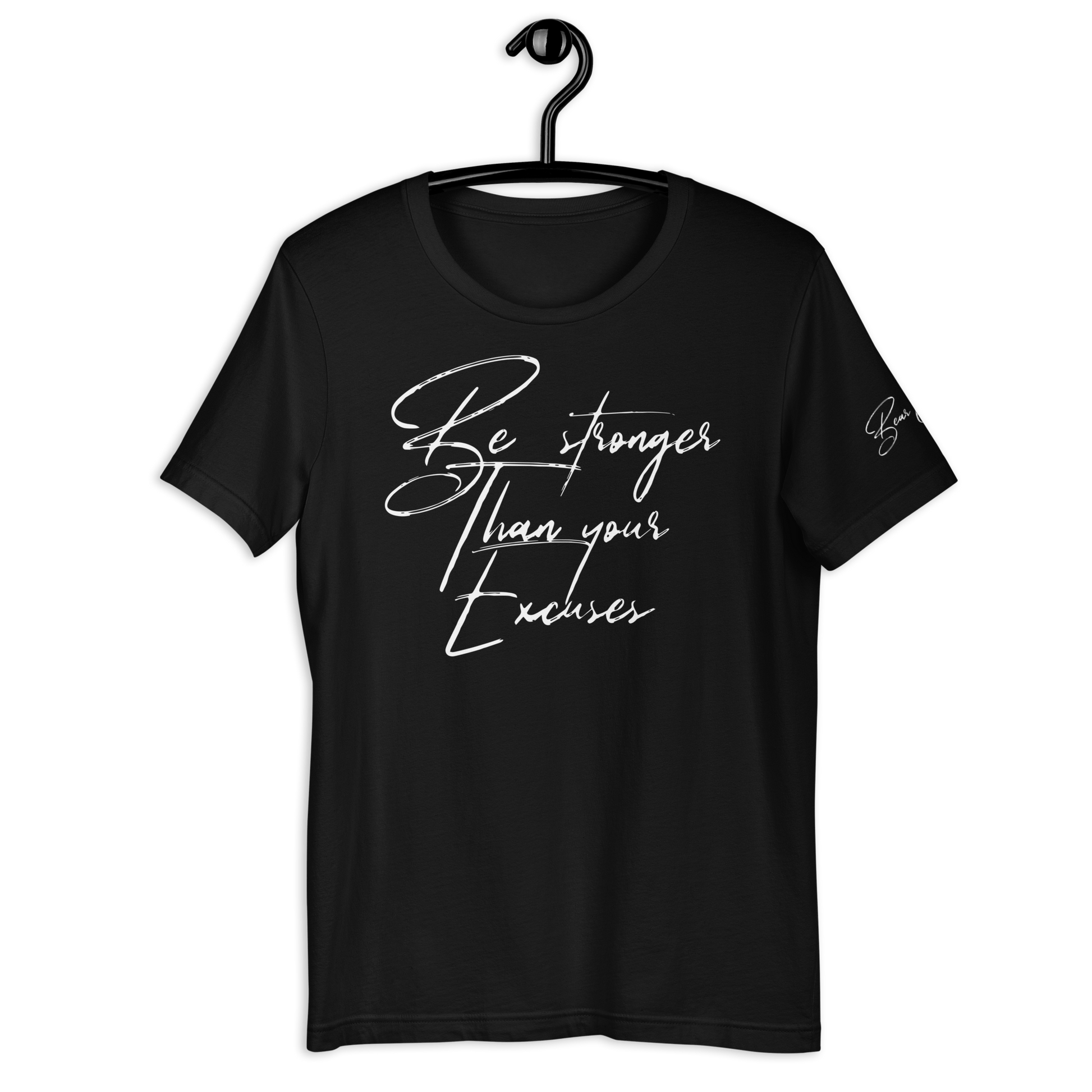 25$ White Print Stronger Than Your Excuses Unisex t-shirt - Bearclothing