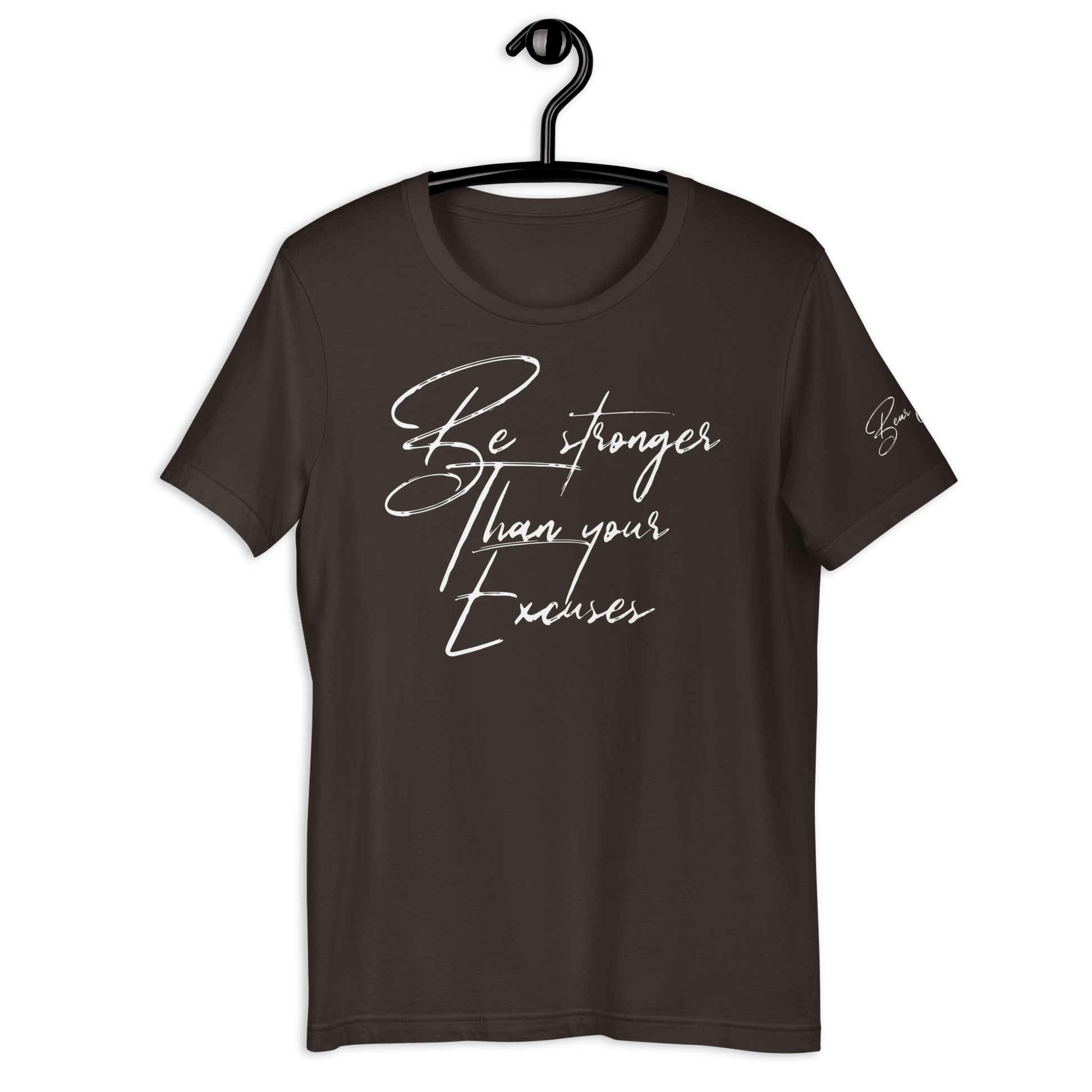 25$ White Print Stronger Than Your Excuses Unisex t-shirt - Bearclothing