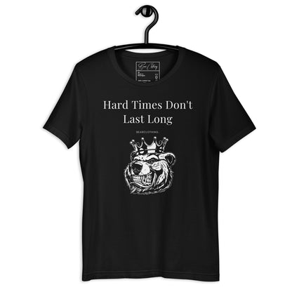 Exclusive Hard Times Don't Last Unisex Tee