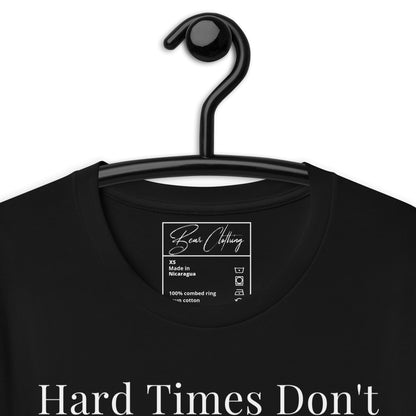 Exclusive Hard Times Don't Last Unisex Tee